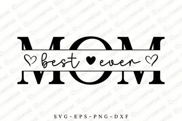 Best Mom Ever SVG: A Designer's Take on Crafts & Graphics