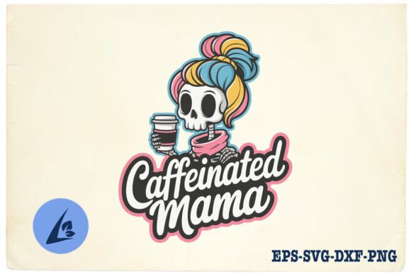 Caffeinated Mama Skeleton Mom SVG for Crafts & Graphics