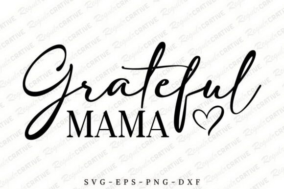 Grateful Mama SVG: A Crafts & Graphics Review