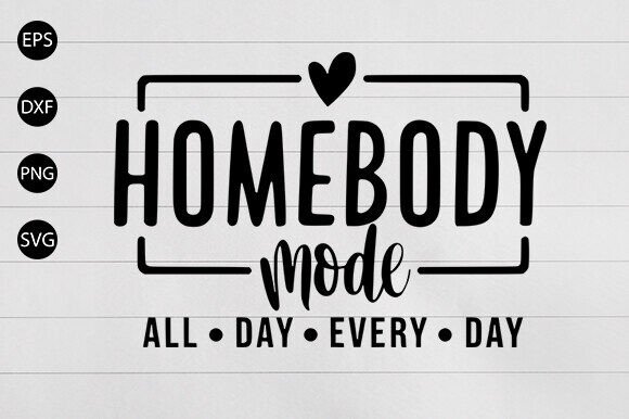 Homebody Mode SVG: Crafts & Graphics for Blogs