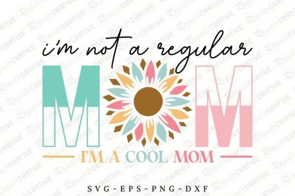 I'm Not a Regular Mom SVG: Graphics for Crafts