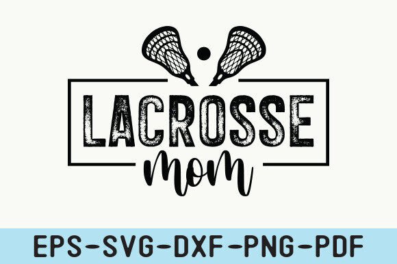 Lacrosse Mom SVG: Graphics for Crafts & Sales