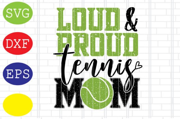 Loud Proud Tennis Mom SVG: Graphics for Crafts
