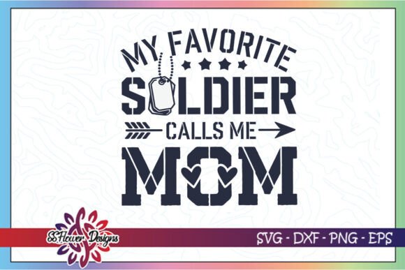My Favorite Soldier Calls Me Mom SVG: Graphics for Crafts