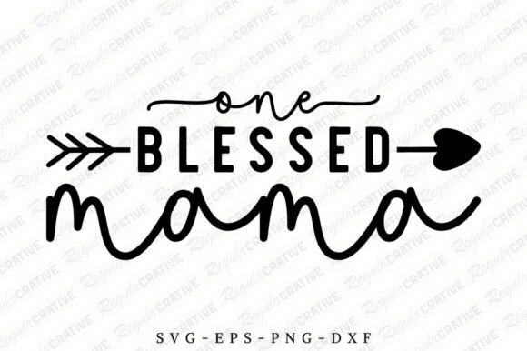 One Blessed Mama SVG: Graphics for Crafts