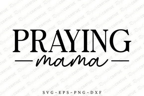 Praying Mama SVG: Graphics for Crafts & Gifts