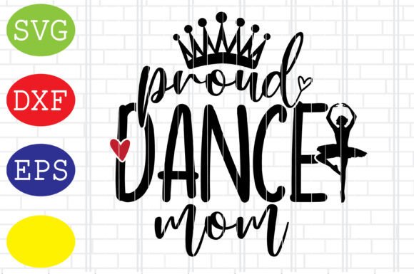 Proud Dance Mom SVG: Graphics for Crafts