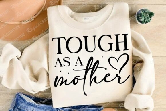 Tough As a Mother SVG: Graphics for Crafts